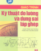 Giáo trình Kỹ thuật đo lường và dung sai lắp ghép: Phần 1 - Trịnh Duy Đỗ (chủ biên)
